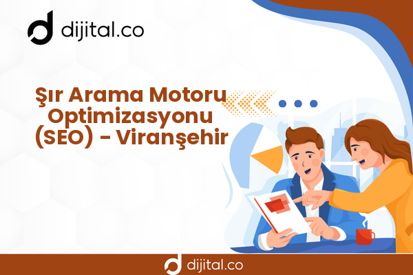 Şır Arama Motoru Optimizasyonu (SEO) - Viranşehir