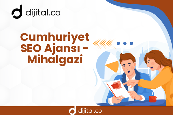 Cumhuriyet SEO Ajansı - Mihalgazi