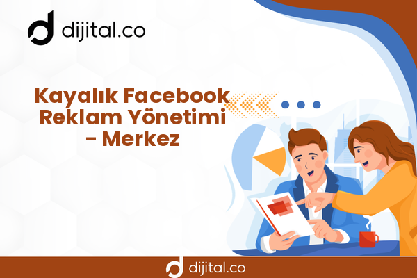 Kayalık Facebook Reklam Yönetimi - Merkez