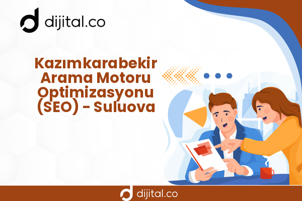 Kazımkarabekir Arama Motoru Optimizasyonu (SEO) - Suluova