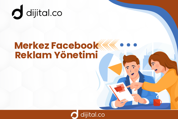 Merkez Facebook Reklam Yönetimi