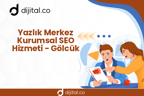 Yazlık Merkez Kurumsal SEO Hizmeti - Gölcük